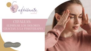Lola Núñez Prado Licenciada en Biología y Grado en Nutrición y Dietética. 3 cefaleas y fisioterapia